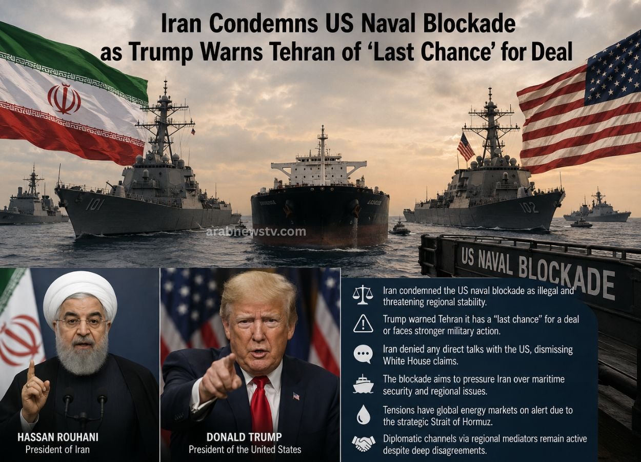 Iran Condemns US Naval Blockade as Trump Warns Tehran of ‘Last Chance’ for Deal Iran Condemns US Naval Blockade as Trump Warns Tehran of ‘Last Chance’ for Deal